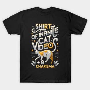 Shirt of Infinite Cat Videos +8 Charisma - Funny T-Shirt